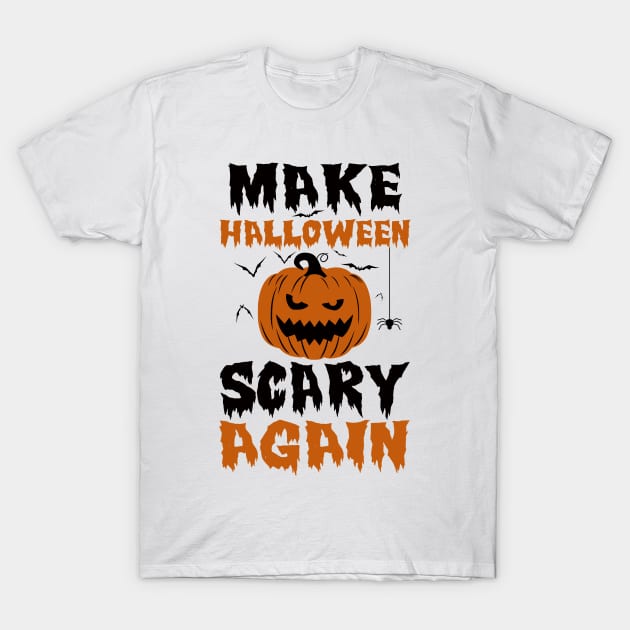 Make Halloween Scary Again T-Shirt by KsuAnn